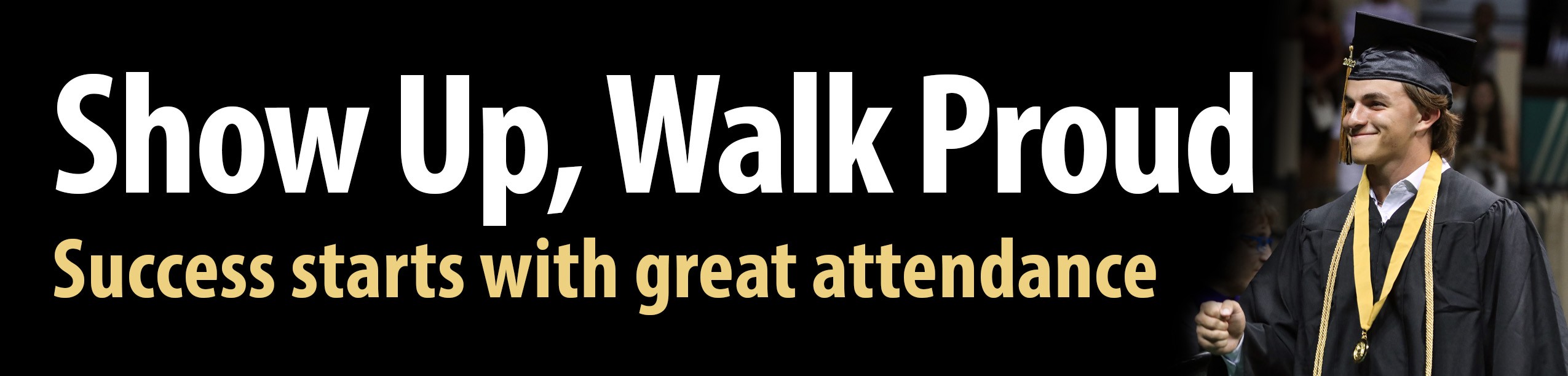 Show up, walk proud - success starts with great attendance